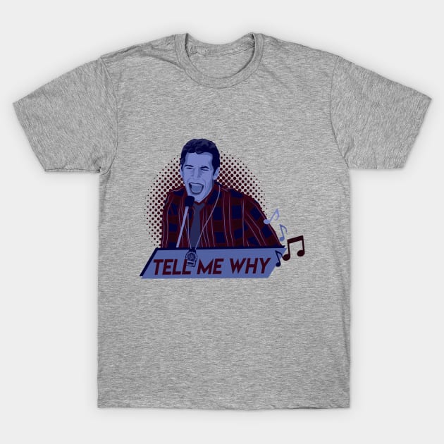 Jake Peralta- Tell me why T-Shirt by Ddalyrincon